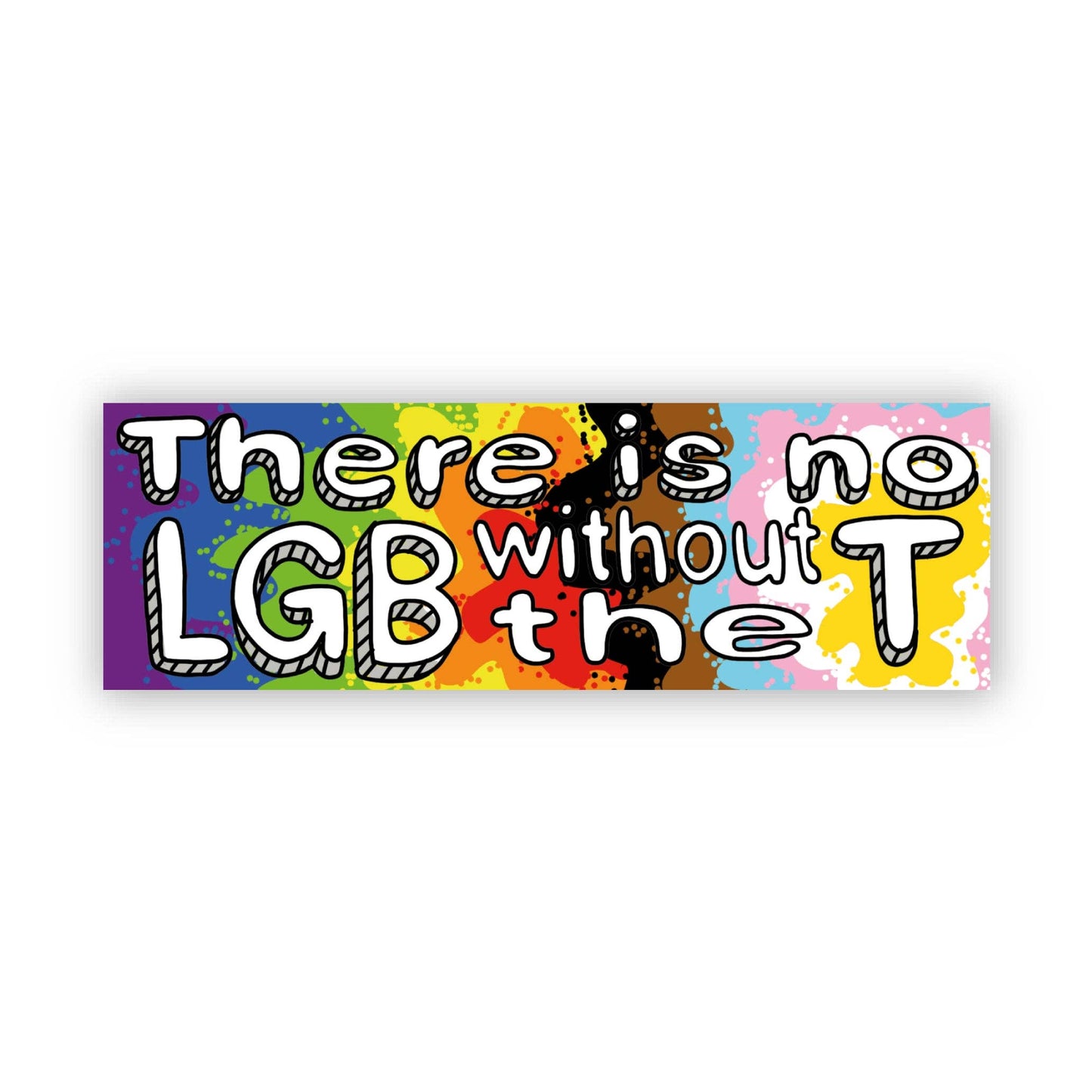 "There is no LGB without the T" Pride Sticker