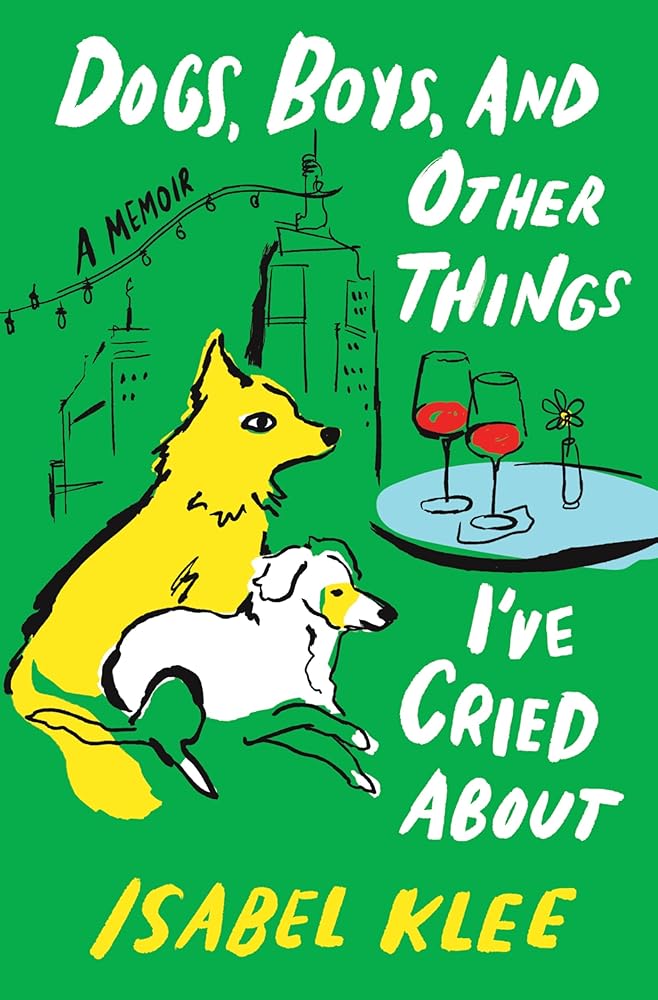 Dogs, Boys, and Other Things I’ve Cried About: A Memoir cover image
