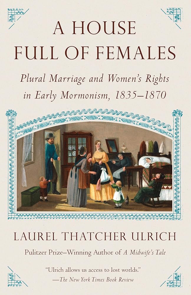 A House Full of Females: Plural Marriage and Women's Rights in Early Mormonism, 1835-1870 cover image