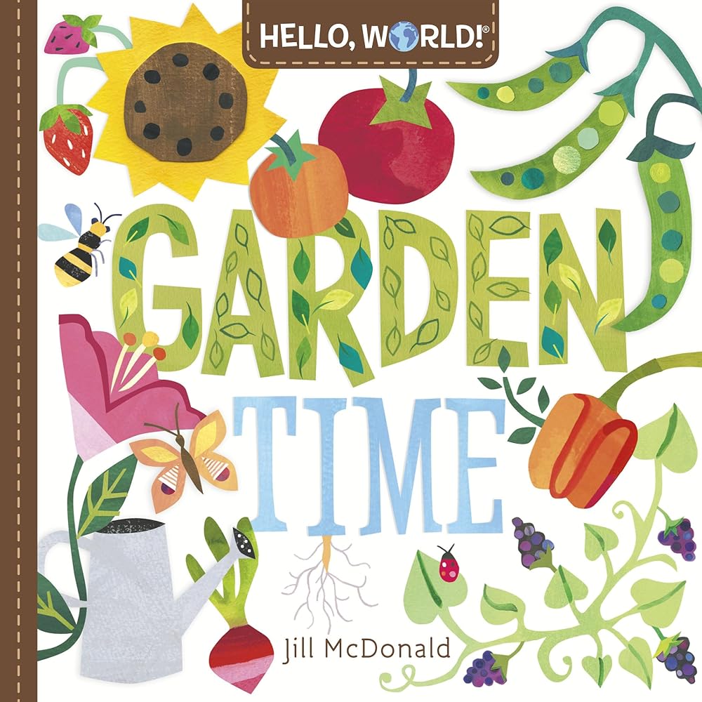 Hello, World! Garden Time: A Book of Plants and Gardening for Kids cover image