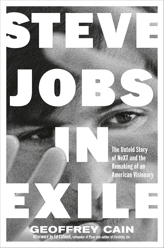 Steve Jobs in Exile: The Untold Story of NeXT and the Remaking of an American Visionary cover image