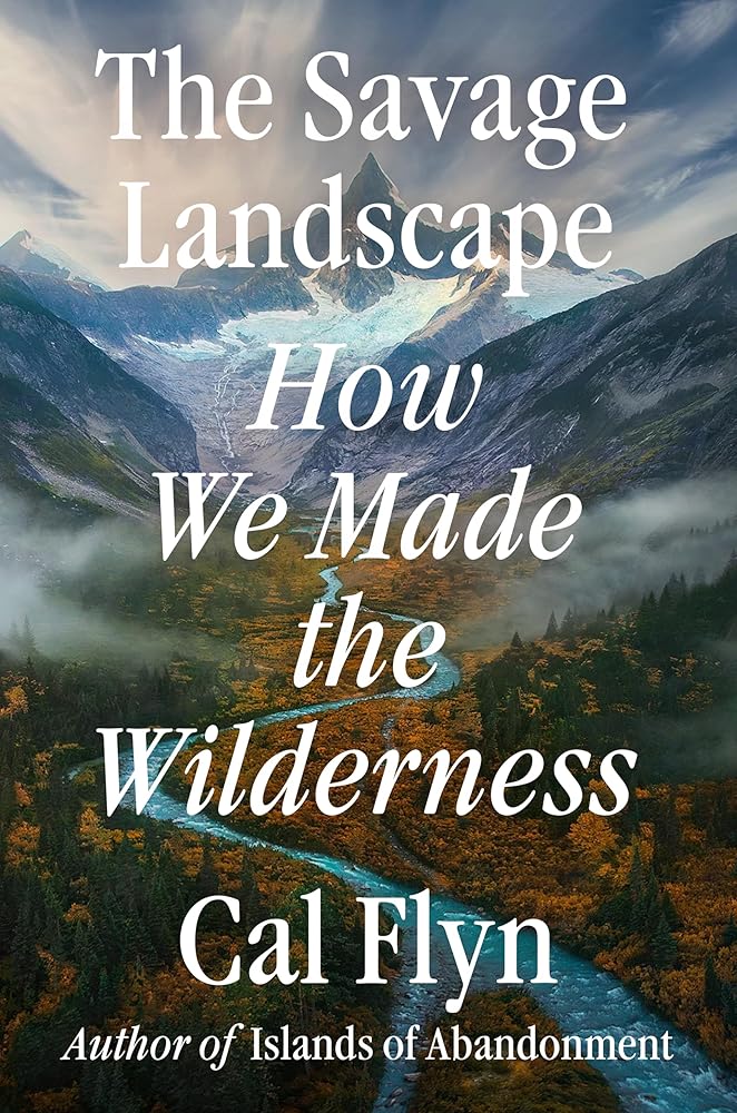 The Savage Landscape: How We Made the Wilderness cover image