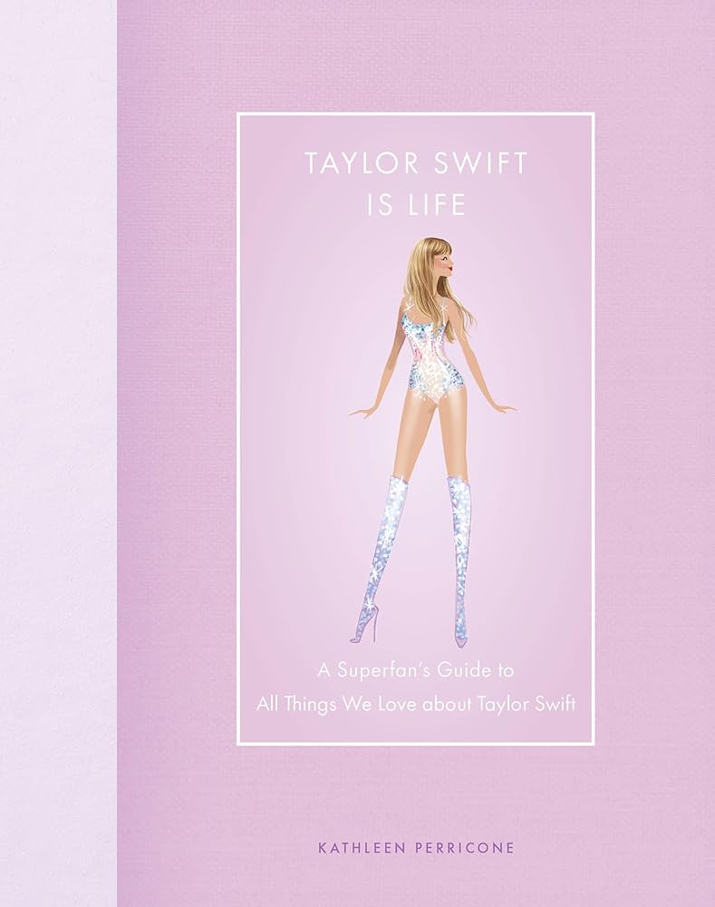 Taylor Swift Is Life: A Superfan’s Guide to All Things We Love about Taylor Swift (Modern Icons) cover image