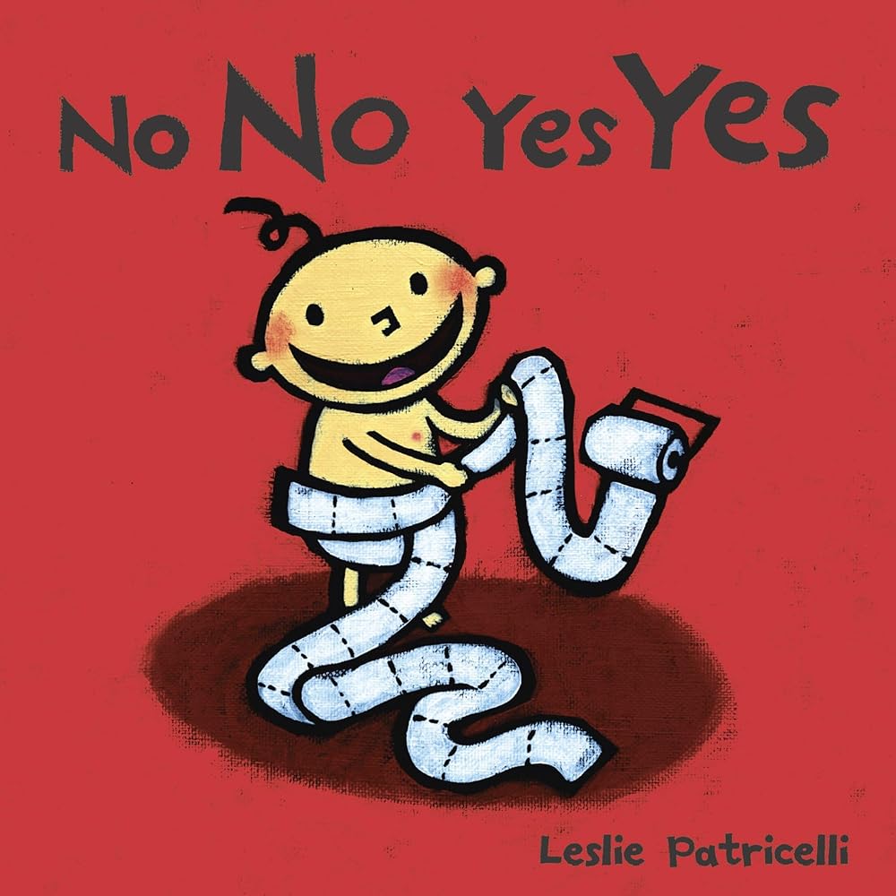 No No Yes Yes: (A Gentle Introduction to Manners, Behavior, and Making Good Choices for Babies and Toddlers) (Leslie Patricelli Board Books) cover image