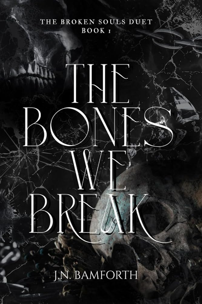 The Bones We Break (The Broken Souls Duet) cover image
