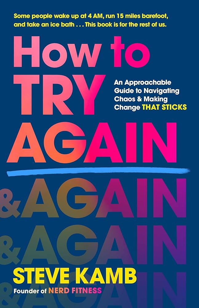 How to Try Again: An Approachable Guide to Navigating Chaos and Making Change THAT STICKS cover image