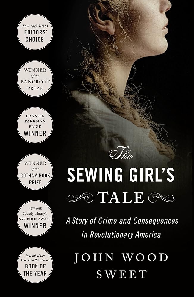 The Sewing Girl's Tale: A Story of Crime and Consequences in Revolutionary America cover image
