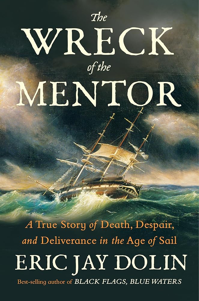 The Wreck of the Mentor: A True Story of Death, Despair, and Deliverance in the Age of Sail cover image