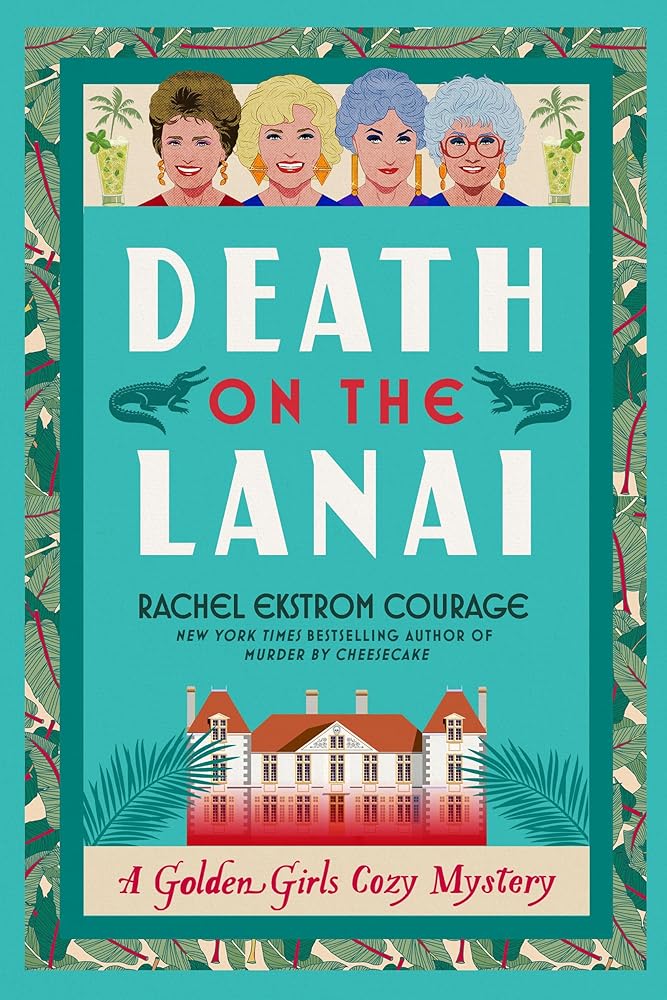 Death on the Lanai: A Golden Girls Cozy Mystery cover image