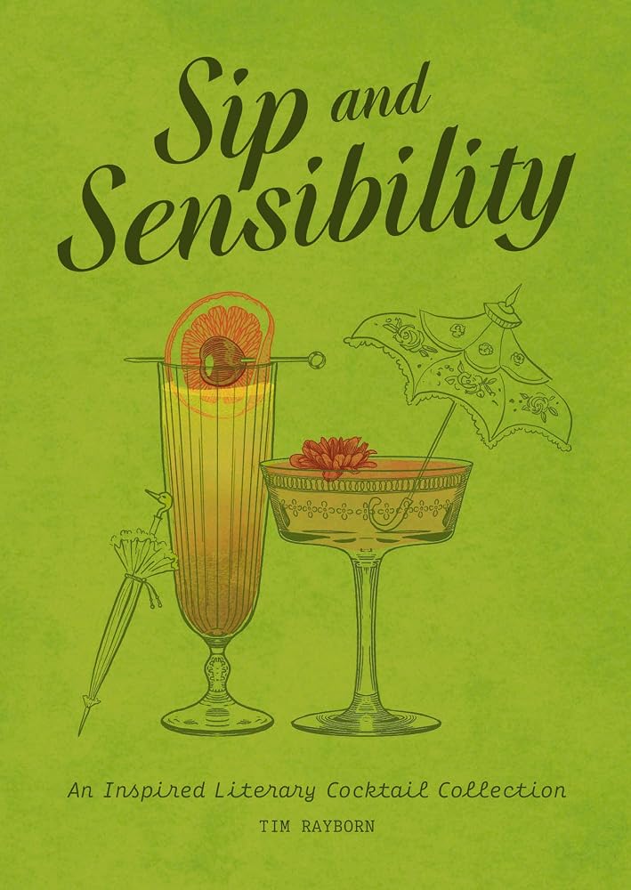 Sip and Sensibility: An Inspired Literary Cocktail Collection cover image