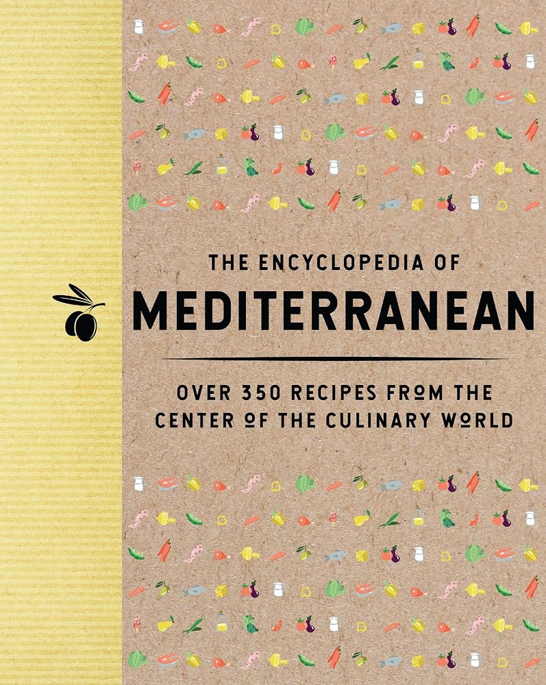 The Encyclopedia of Mediterranean: Over 350 Recipes from the Center of the Culinary World (Encyclopedia Cookbooks) cover image
