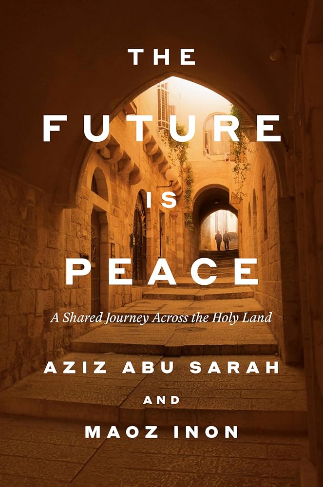 The Future Is Peace: A Shared Journey Across the Holy Land cover image