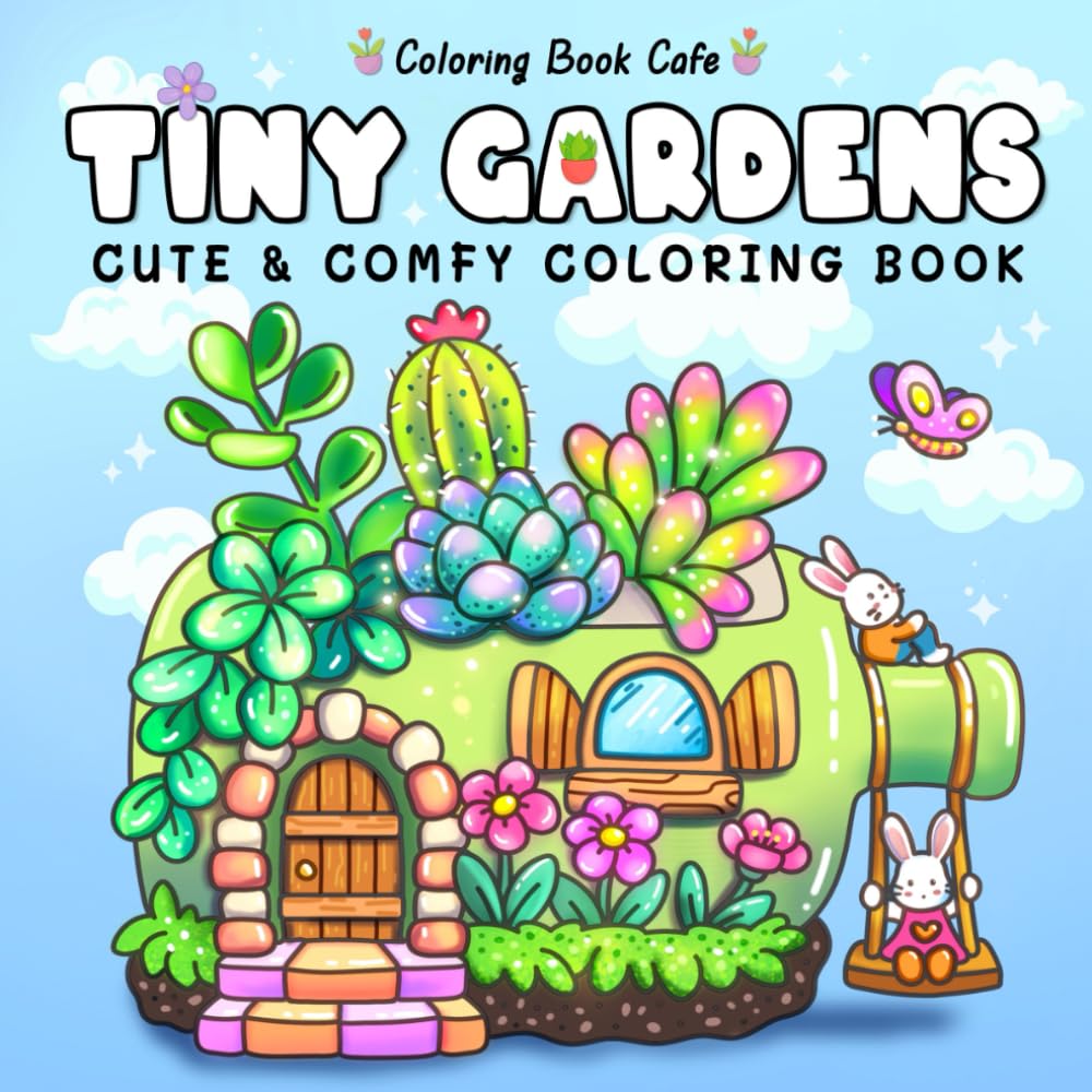 Tiny Gardens: Cute & Comfy Coloring Book for Adults and Teens Featuring Adorable Garden Scenes (Cute and Comfy Coloring Books) cover image