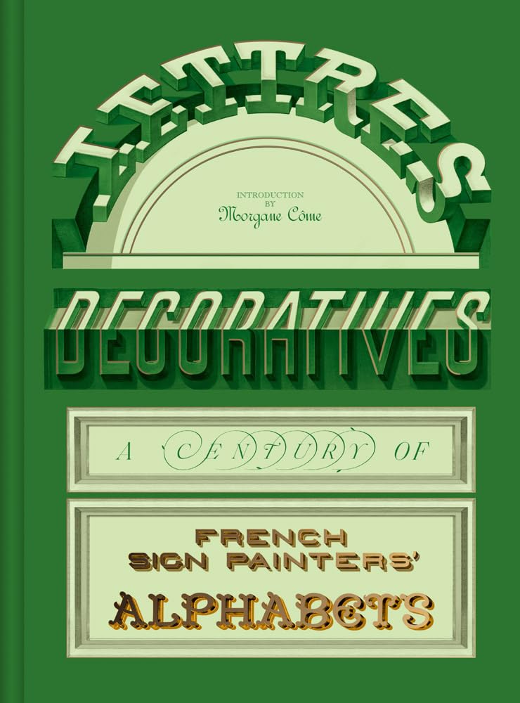 Lettres Décoratives: A Century of French Sign Painters’ Alphabets cover image