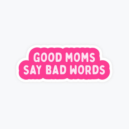 Funny Stickers, Adult Humor - Good Moms Say Bad Words