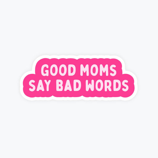 Funny Stickers, Adult Humor - Good Moms Say Bad Words