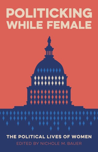 Politicking While Female: The Political Lives of Women (Media and Public Affairs)
