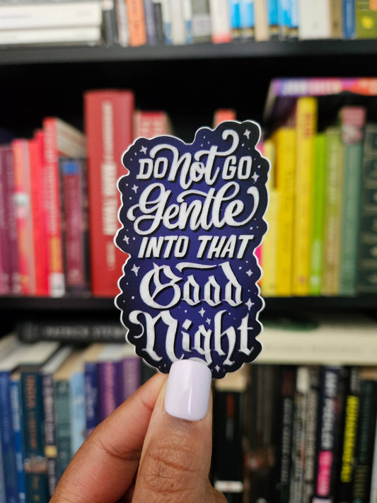 Do Not Go Gentle Sticker