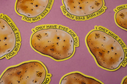 I Only Have Eyes for You Potato Vinyl Sticker