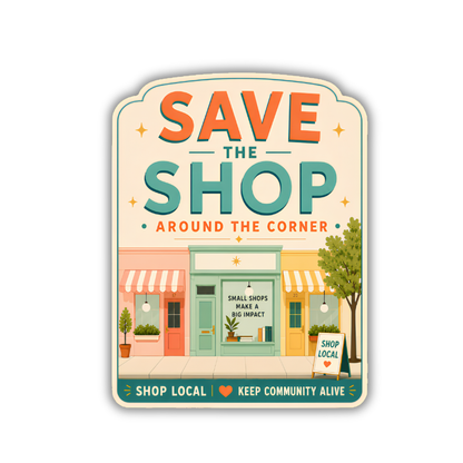 Save the Shop Around the Corner Sticker, Shop Local Decal