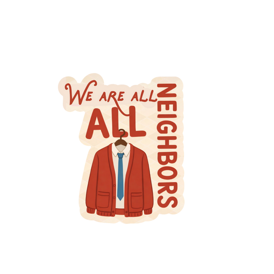We Are All Neighbors Sticker