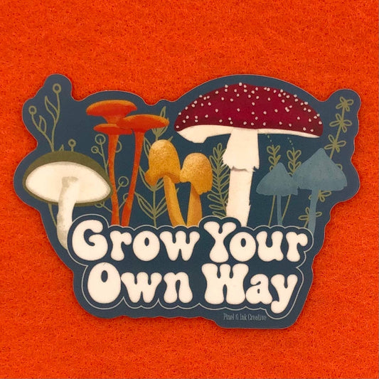 Grow Your Own Way Mushroom Sticker