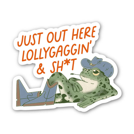 Just Out Here Lollygaggin & Sh*t Southern Frog Sticker