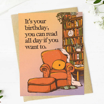 "You can read all day if you want to" Bookish Birthday Card