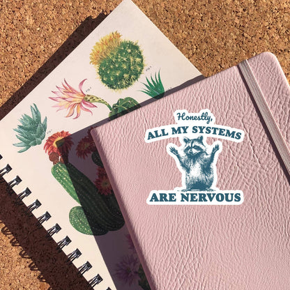 Honestly, All My Systems Are Nervous Sticker: 3 inch
