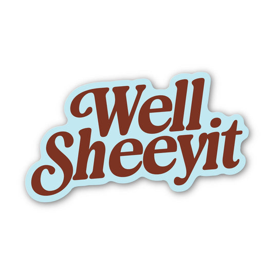Well Sheeyit Text Southern Western Sticker