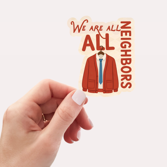 We Are All Neighbors Sticker