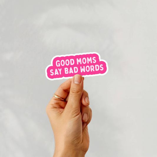 Funny Stickers, Adult Humor - Good Moms Say Bad Words