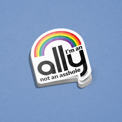 Sticker: I'm an Ally, Not an Asshole - LGBTQ+ Equality Decal