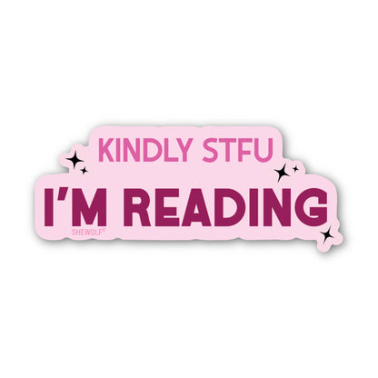 Sticker: Kindly STFU I'm Reading – Funny Book Lover Decal: Loose