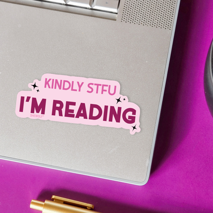 Sticker: Kindly STFU I'm Reading – Funny Book Lover Decal: Loose