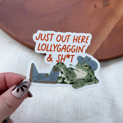 Just Out Here Lollygaggin & Sh*t Southern Frog Sticker