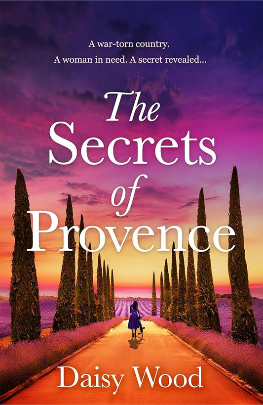 The Secrets of Provence: The must-read emotional WW2 historical fiction novel for book lovers, perfect for fans of Kate Quinn and Evie Woods cover image