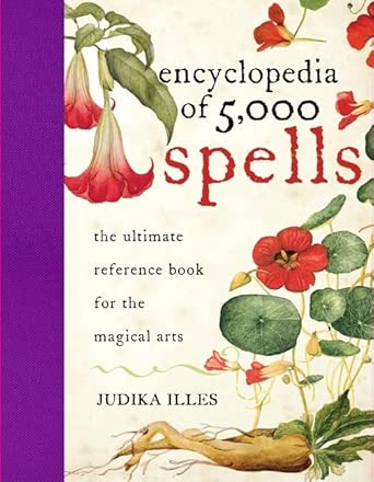 Encyclopedia of 5,000 Spells: The Ultimate Reference Book for the Magical Arts, Exploring Folklore, Myth, and Magic from Every Corner of the Earth and Across Millennia cover image