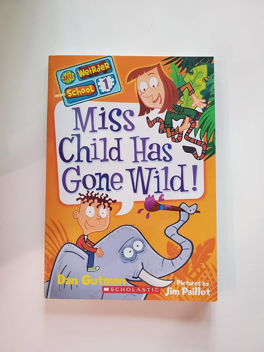 Miss Child Has Gone Wild! (My Weirder School, Book 1) cover image