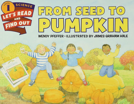 From Seed to Pumpkin: A Fall Book for Kids (Let's-Read-and-Find-Out Science 1) cover image