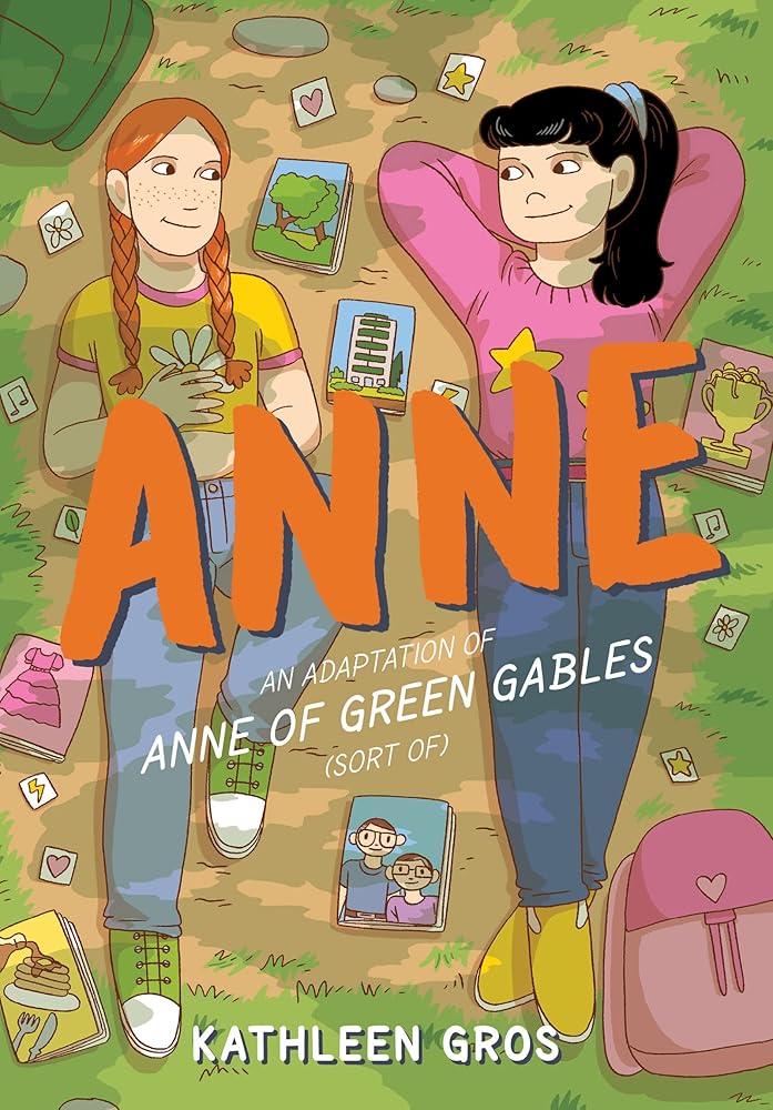 Anne: An Adaptation of Anne of Green Gables (Sort Of): A Modern Graphic Novel Retelling of Anne of Green Gables Exploring New Relationships, First Crushes, and Unexpected Coming of Age cover image