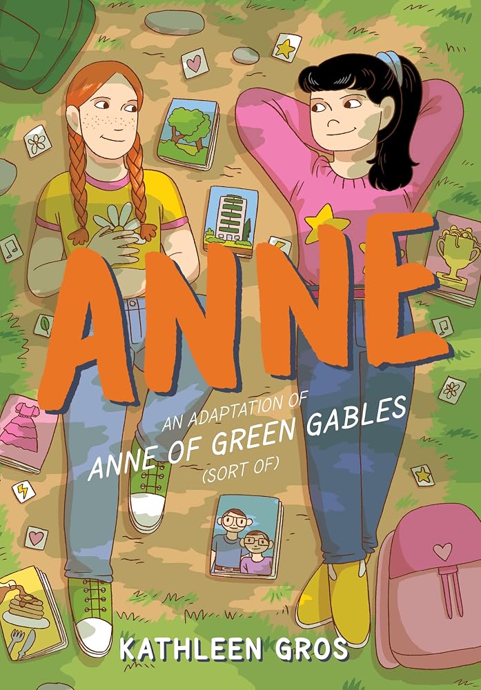 Anne: An Adaptation of Anne of Green Gables (Sort Of): A Modern Graphic Novel Retelling of Anne of Green Gables Exploring New Relationships, First Crushes, and Unexpected Coming of Age cover image
