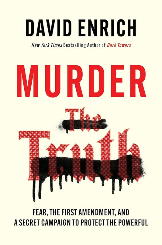 Murder the Truth: Fear, the First Amendment, and a Secret Campaign to Protect the Powerful cover image