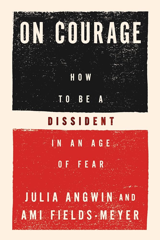 On Courage: How to Be a Dissident in an Age of Fear – A Pulitzer Winner's Guide to Personal Courage in an Age of Authoritarianism cover image