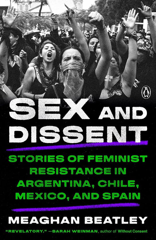 Sex and Dissent: Stories of Feminist Resistance in Argentina, Chile, Mexico, and Spain cover image