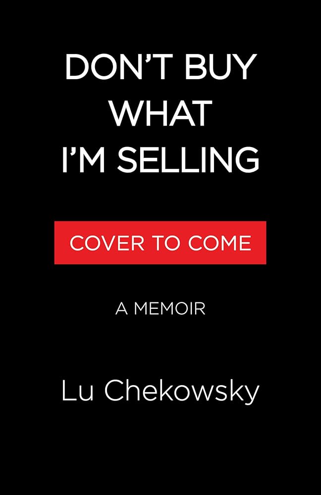 Don't Buy What I'm Selling: On Breaking Up with Advertising and Finally Learning to Love My Whole, Fat Self cover image