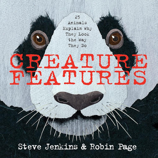 Creature Features: Twenty-Five Animals Explain Why They Look the Way They Do cover image