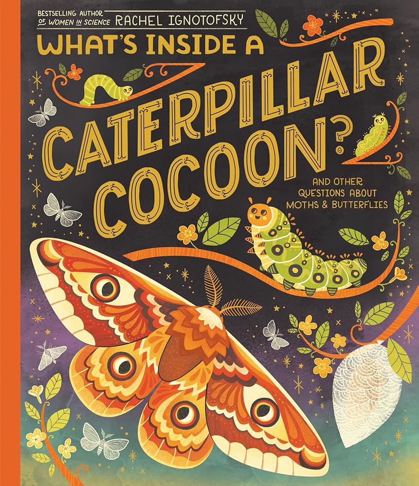 What's Inside a Caterpillar Cocoon?: And Other Questions About Moths & Butterflies cover image