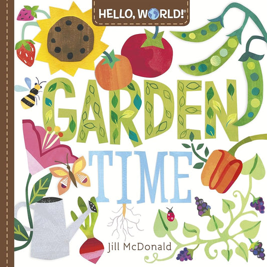 Hello, World! Garden Time: A Book of Plants and Gardening for Kids cover image