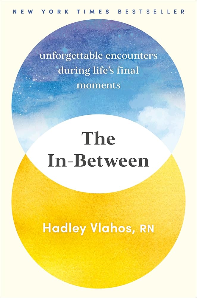 The In-Between: Unforgettable Encounters During Life's Final Moments cover image